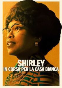 SHIRLEY: In corsa per la Casa Bianca streaming