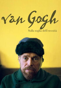 Van gogh - Sulla soglia dell'eternità streaming