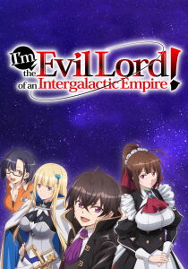 I'm the Evil Lord of an Intergalactic Empire! [Sub-ITA] streaming