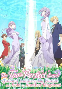 The Too-Perfect Saint - Tossed Aside by My Fiancé and Sold to Another Kingdom [Sub-ITA] streaming