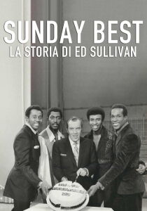 Sunday Best - La storia di Ed Sullivan [Sub-ITA] streaming