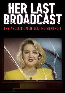 Her Last Broadcast - The Abduction of Jodi Huisentruit [Sub-ITA] streaming