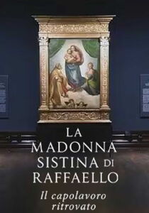 La Madonna Sistina di Raffaello - Il capolavoro ritrovato streaming