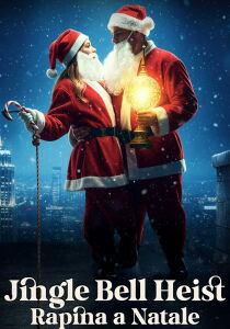 Jingle Bell Heist - Rapina a Natale streaming