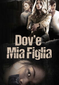 Dov'è mia figlia streaming