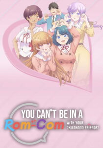 You Can't Be in a Rom-Com with Your Childhood Friends! [Sub-ITA] streaming