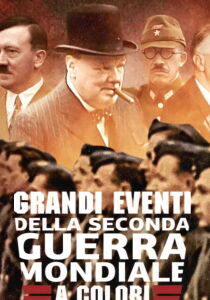 Grandi eventi della Seconda guerra mondiale a colori [Sub-ITA] streaming