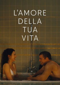 L’amore della tua vita streaming